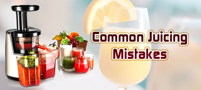 Common Juicing Mistakes Juicer